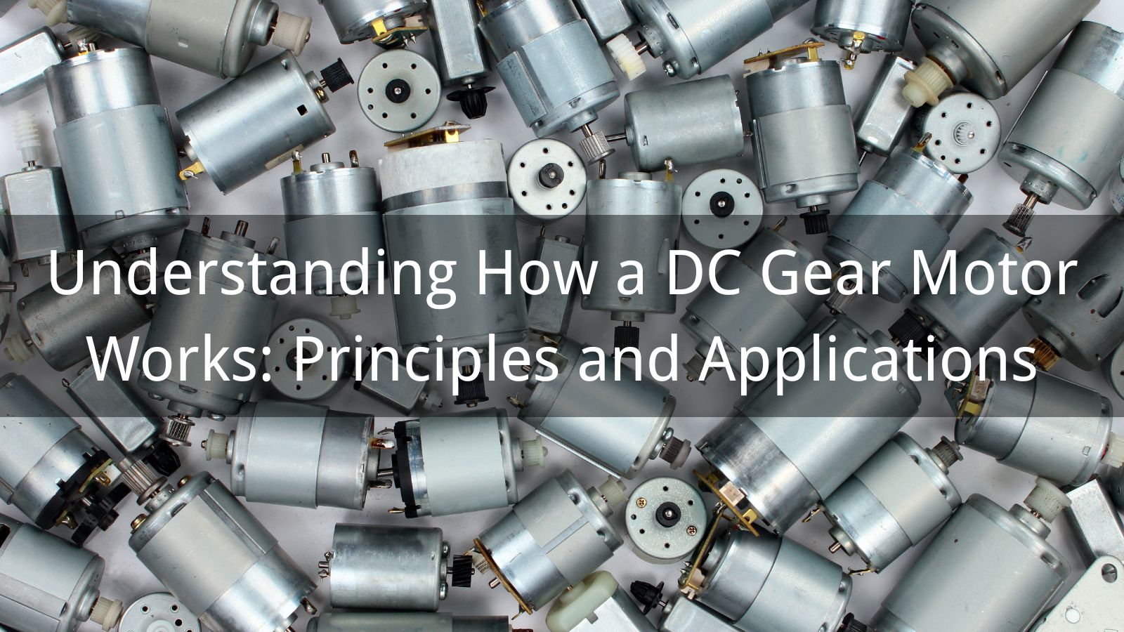 Understanding How a DC Gear Motor Works: Principles and Applications