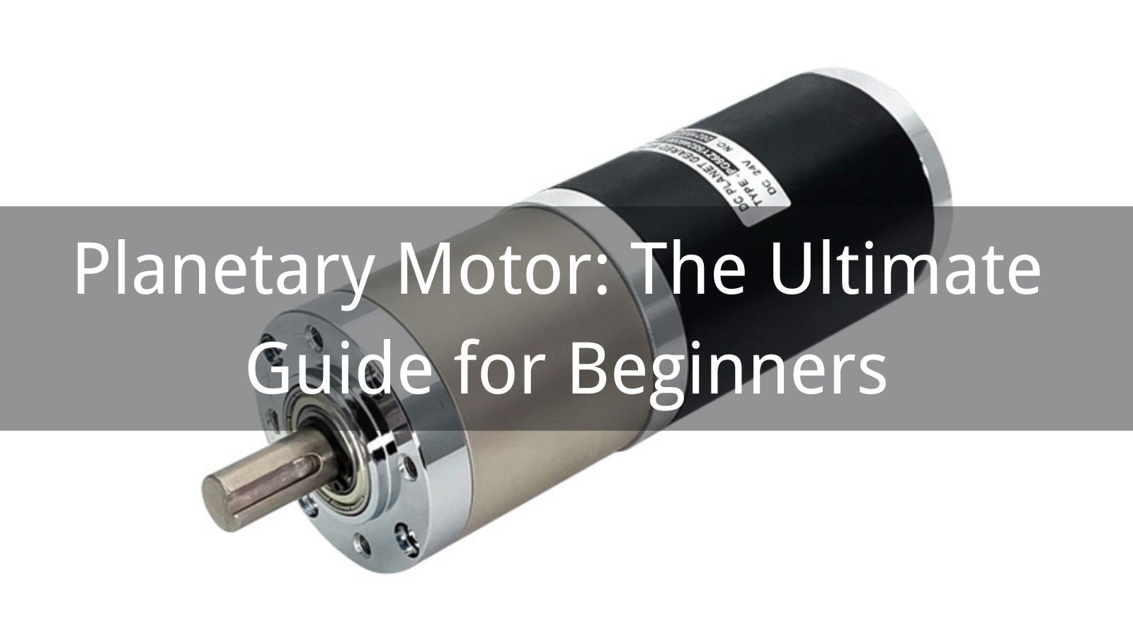 Planetary Motor: The Ultimate Guide for Beginners