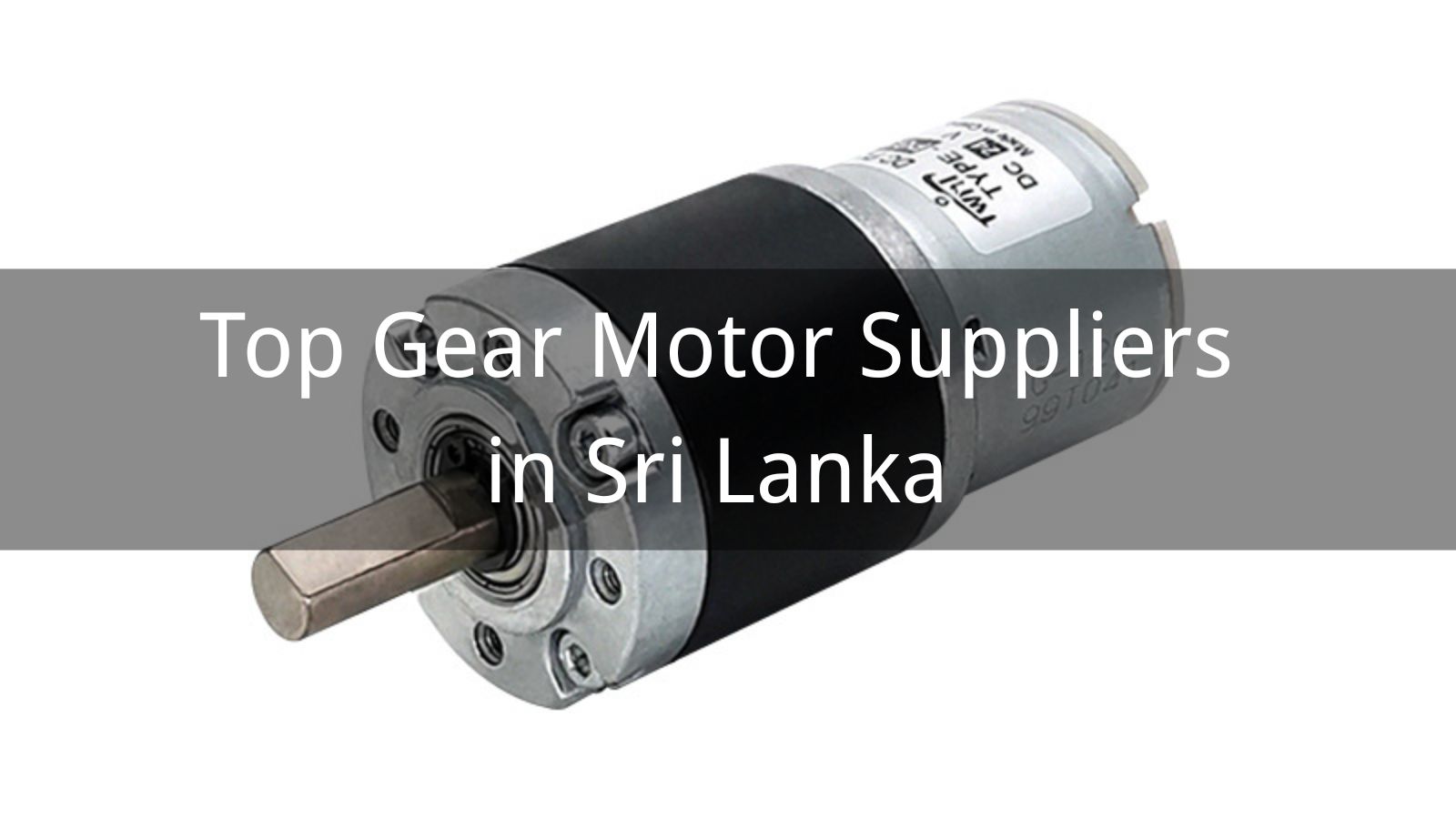 Top 10 Gear Motor Suppliers in Sri Lanka 2025