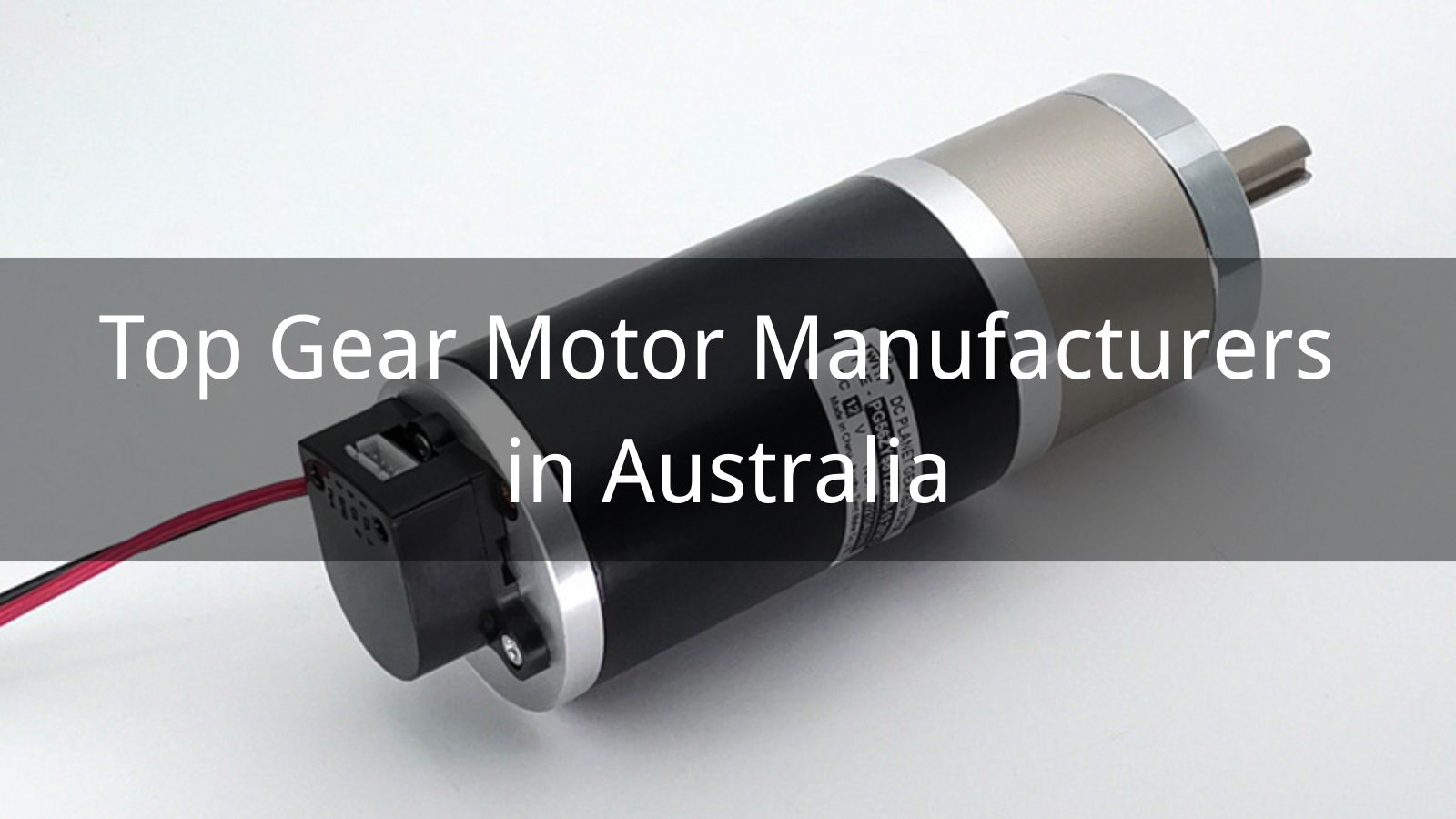 Top 10 Gear Motor Manufacturers in Australia