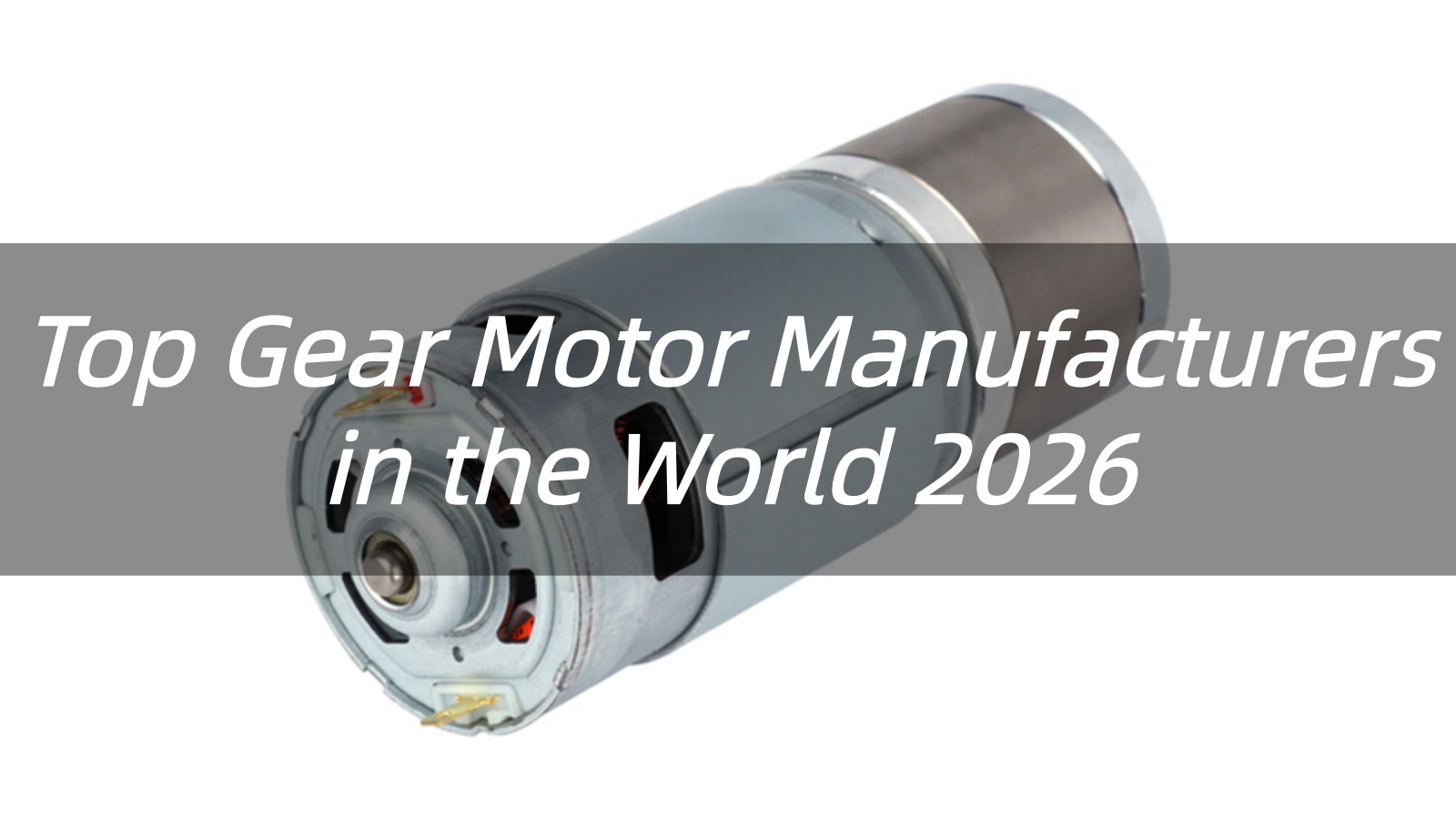 Top 10 Gear Motor Manufacturers in the World 2026