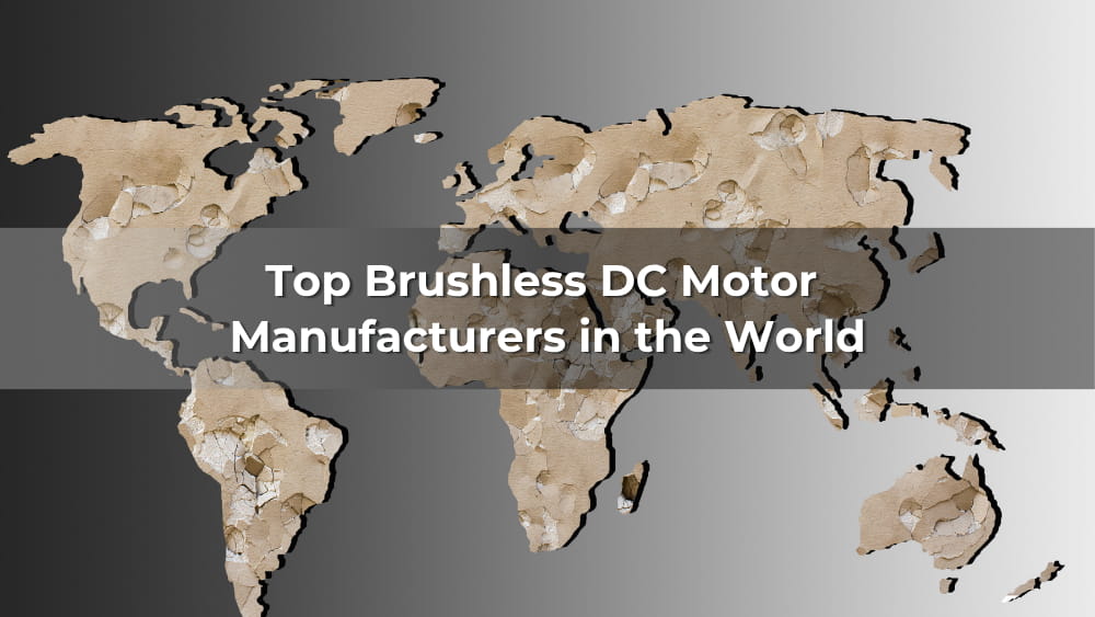 Top 10 Brushless DC Motor Manufacturers in the World