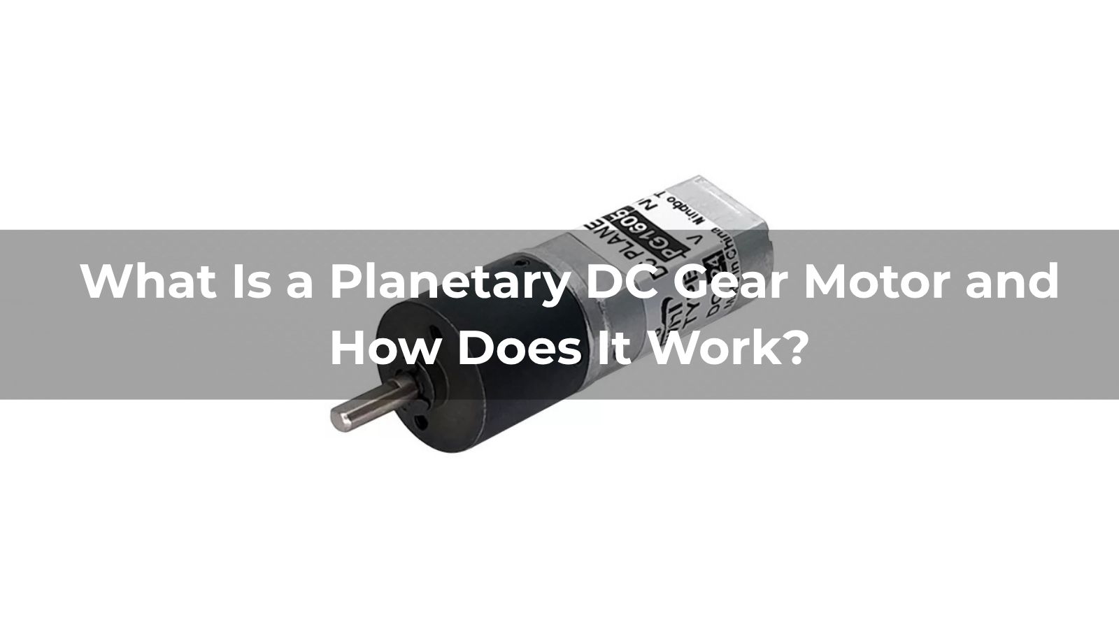 What Is a Planetary DC Gear Motor and How Does It Work?